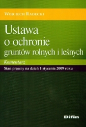 Ustawa o ochronie gruntów rolnych i leśnych. Komentarz - Radecki Wojciech
