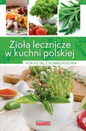 Zioła lecznicze w kuchni polskiej - Iwona Czarkowska