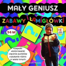 Mały Geniusz. Zabawy i łamigłówki 3-6 lat - Wileńska Agnieszka