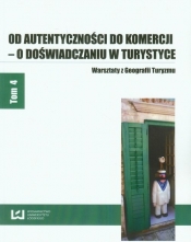 Od autentyczności do komercji - o doświadczaniu w turystyce - <br />