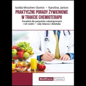 Praktyczne porady żywieniowe w trakcie chemioterapii - Mrochen-Domin Izolda, Janion Karolina