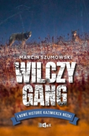 Wilczy gang i nowe historie Kazimierza Nóżki - Szumowski Marcin