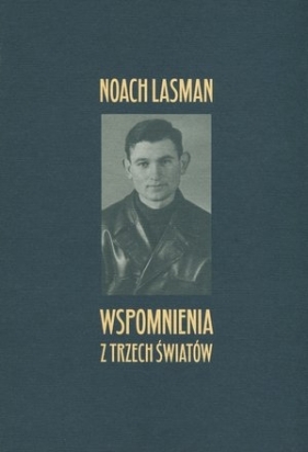 Wspomnienia z trzech światów - Noach Lasman