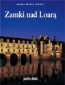 Zamki nad Loarą  Pozzoli Milena Ercole