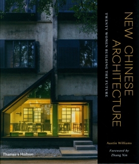New Chinese Architecture - Williams Austin, Xin Zhang