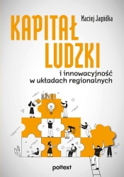 Kapitał ludzki i innowacyjność w układach regionalnych - Jagódka Maciej