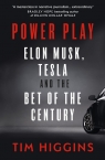 Power Play Elon Musk, Tesla, and the Bet of the Century Higgins	 Tim