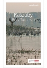 Kaszuby i Bory Tucholskie Travelbook Flaczyńska Malwina, Flaczyński Artur