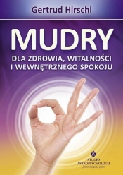 Mudry dla zdrowia witalności i wewnętrznego spokoju - Gertrud Hirschi