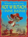 Kot w butach i inne baśnie  Grimm Jacob, Grimm Wilhelm