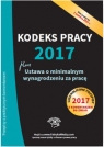 Kodeks pracy 2017 Ustawa o minimalnym wynagrodzeniu za pracę Ujednolicone