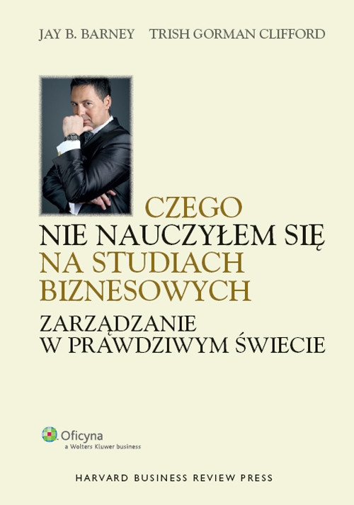 Czego nie nauczyłem się na studiach biznesowych Zarządzanie w prawdziwym świecie