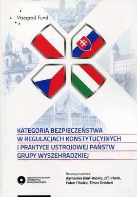 Kategoria bezpieczeństwa w regulacjach konstytucyjnych i praktyce ustrojowej państw grupy wyszehradzkiej - Agnieszka Bień-Kacała