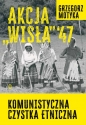 Akcja Wisła 47 - Grzegorz Motyka