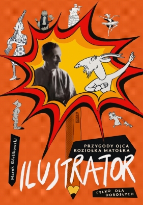 Ilustrator. Przygody ojca Koziołka Matołka tylko dla dorosłych - Marek Górlikowski