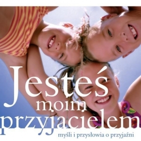 Jesteś moim przyjacielem - Opracowanie zbiorowe