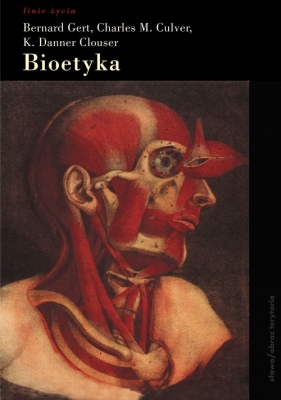 Bioetyka - Bernard Gert, Charles M. Culver, K. Danner Clouser