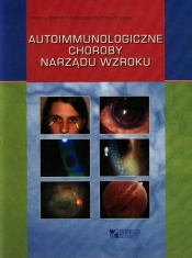 Autoimmunologiczne choroby narządu wzroku - Kański Jacek J., Kubicka-Trząska Agnieszka