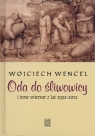 Oda do śliwowicy i inne wiersze z lat 1992-2012 Wojciech Wencel