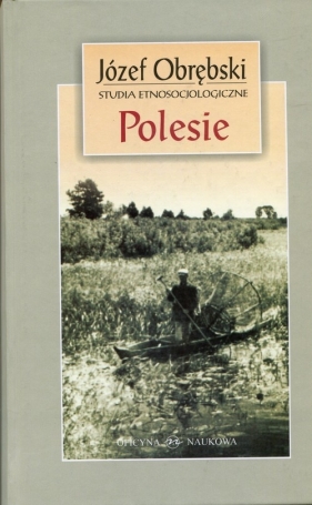 Polesie Studia etnosocjologiczne - Obrębski Józef