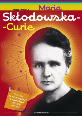 Maria Skłodowska Curie Zeszyt edukacyjny - Sobieszczak-Marciniak Małgorzata