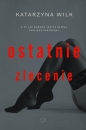 Ostatnie zlecenie - Katarzyna Wilk