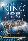 Im mroczniej, tym lepiej (wydanie ilustrowane) Stephen King