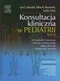 Konsultacja kliniczna w pediatrii Tom II - Christy Cynthia, Jeffrey M. Kaczorowski, Lynn C. Garfunkel