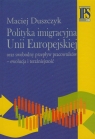 Polityka imigracyjna Unii Europejskiej oraz swobodny przepływ Duszczyk Maciej