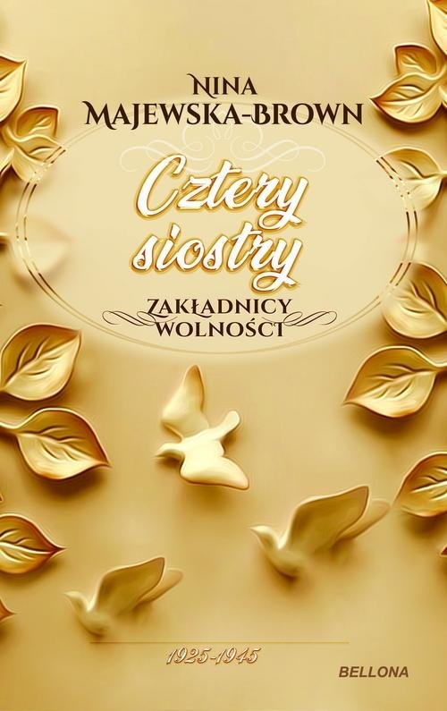 Cztery siostry 1925-1945 Zakładnicy wolności