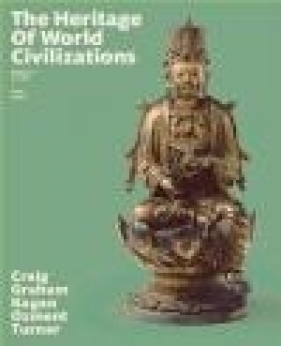 The Heritage of World Civilizations: Volume 1 - Alison Frank, Frank Turner, Steven Ozment