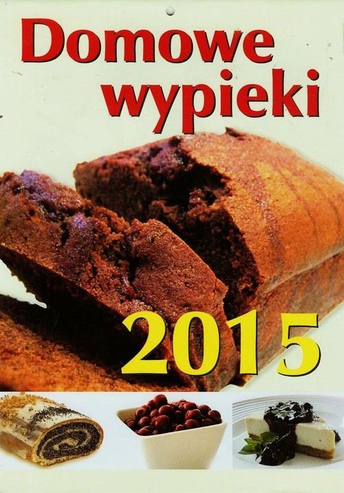 Kalendarz 2015 Domowe wypieki