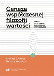 Geneza współczesnej filozofii wartości - Andrzej J. Noras, Tomasz Kubalica