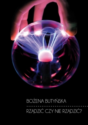 Rządzić czy nie rządzić? - Butyńska Bożena
