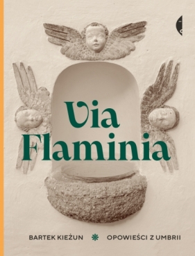 Via Flaminia. Opowieści z Umbrii - Bartek Kieżun