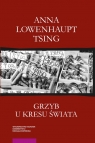 Grzyb u kresu świata Anna Lowenhaupt Tsing