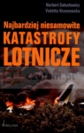 Najbardziej niesamowite katastrofy lotnicze  Sałustowicz Norbert, Krasnowska Violetta