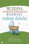 Wczesna interwencja i wspomaganie rozwoju małego dziecka Barbara Winczura, Beata Cytowska