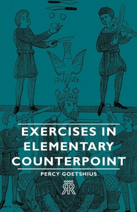 Exercises in Elementary Counterpoint - Goetshius Percy