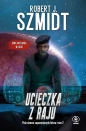 Pola dawno zapomnianych bitew. Tom 2. Ucieczka z raju - Robert J. Szmidt