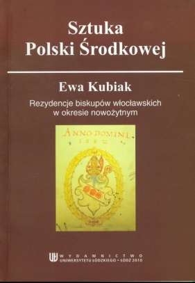 Rezydencje biskupów włocławskich w okresie nowożytnym - Kubiak Ewa