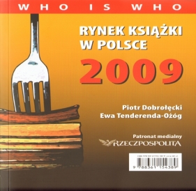 Rynek książki w Polsce 2009 Who is who - Dobrołęcki Piotr, Tenderenda-Ożóg Ewa