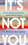 It's Not You. How to Identify and Heal from NARCISSISTIC People wer. angielska Ramani Durvasula