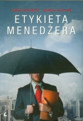 Etykieta menedżera - ORŁOWSKI TOMASZ, Szteliga Andrz