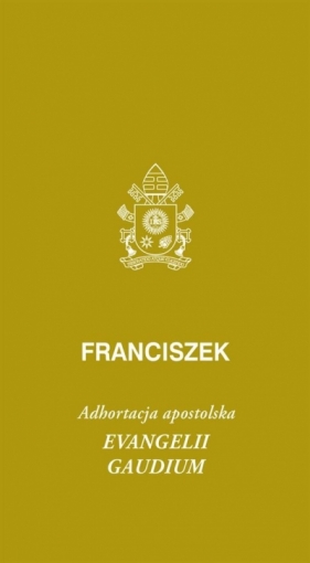 Evangeli gaudium. Adhortacja apostolska - Papież Franciszek