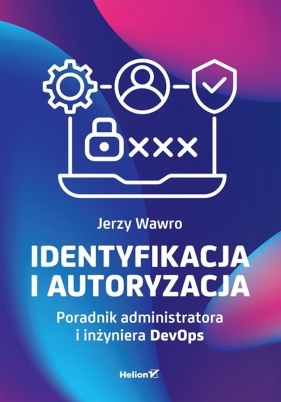 Identyfikacja i autoryzacja. Poradnik - Jerzy Wawro