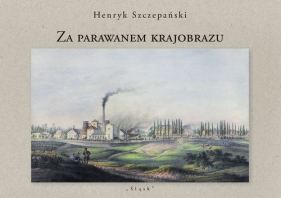 Za parawanem krajobrazu - Szczepański Henryk