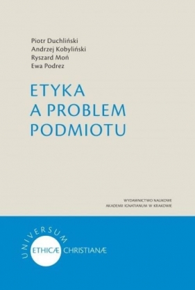 Etyka a problem podmiotu - Duchliński Piotr, Kobyliński Andrzej, Moń Ryszard, Podrez Ewa