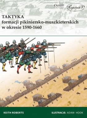 Taktyka formacji pikiniersko-muszkieterskich w okresie 1590-1660 - Roberts Keith