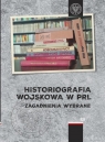  Historiografia wojskowa w PRLZagadnienia wybrane